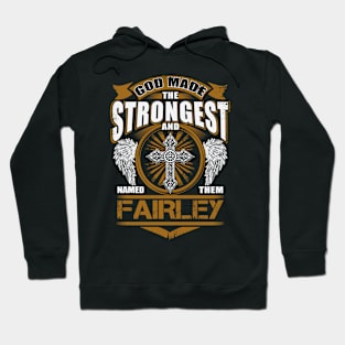 Fairley Name T Shirt - God Found Strongest And Named Them Fairley Gift Item Hoodie